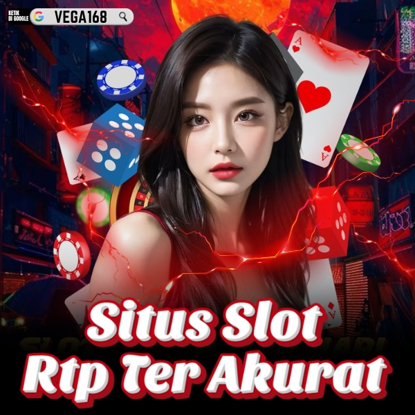VEGA168 Situs Slot Dengan Rtp Konsisten Ter Akurat Setiap Hari